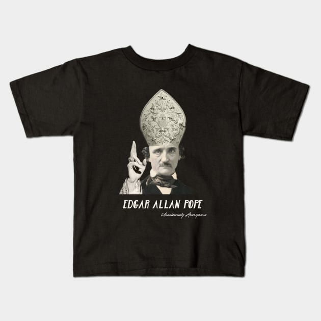 Edgar Allan Pope... Kids T-Shirt by UnanimouslyAnonymous